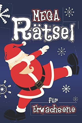 Mega Rätsel für Erwachsene: Weihnachten im Rätselspaß: Zahlenrätsel Sudokus Symbolrätsel Nanogramme Kakuro Buchstabenquiz Zahlensuche