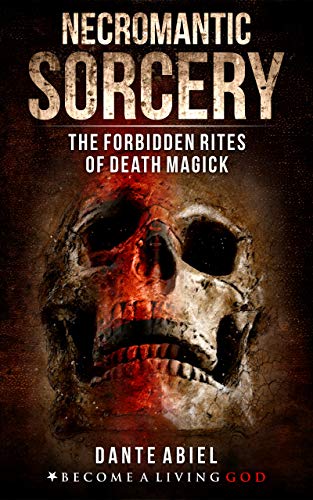 Necromantic Sorcery: Forbidden Rites of Death Magick (English Edition)