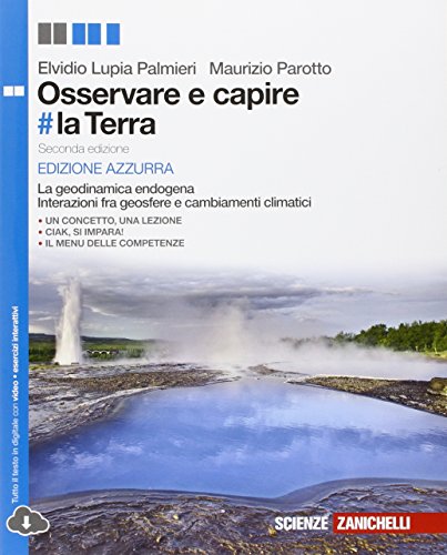 Osservare e capire #la Terra. La geodinamica endogena e Interazione tra geosfere e cambiamenti climatici. Ediz. azzurra. Per le Scuole superiori. Con e-book. Con espansione online