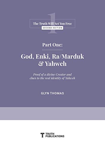 Part One: God, Enki, Ra/Marduk & Yahweh (1) (The Truth Will Set You Free)