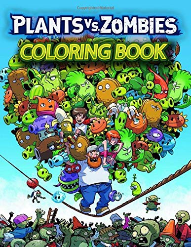 Plants And Zombies Coloring Book: Coolest Gift For Adults And Children In All Ages Relieving Stress, Discover Coloristic Fun, Developing Pen Grip And Many More!