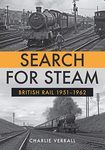 Search for Steam: British Rail 1951-1962 (English Edition)