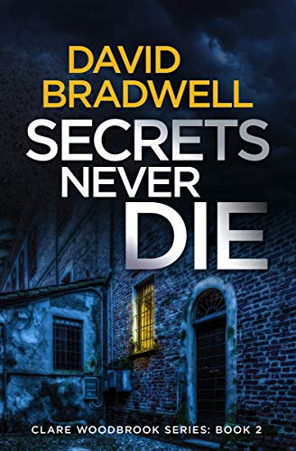 Secrets Never Die: A Gripping British Conspiracy Thriller - Clare Woodbrook Series Book 2 (English Edition)