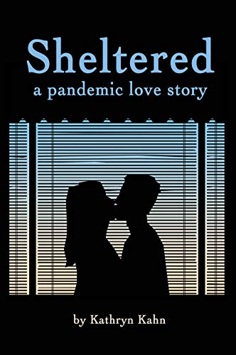 Sheltered: A Pandemic Love Story (The Sheltered Pandemic Series Book 1) (English Edition)