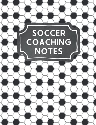 SOCCER COACHING NOTES: Soccer Coach Notebook, 100 Pages, 8.5 x 11 inch