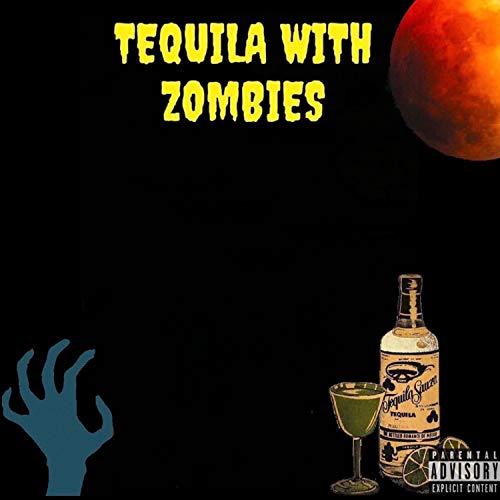 Tequila With Zombies [Explicit]