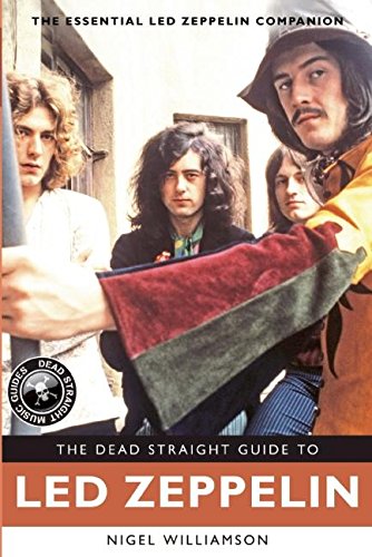 The Dead Straight Guide to Led Zeppelin (The Dead Straight Guides)