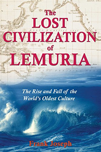 The Lost Civilization of Lemuria: The Rise and Fall of the World's Oldest Culture (English Edition)