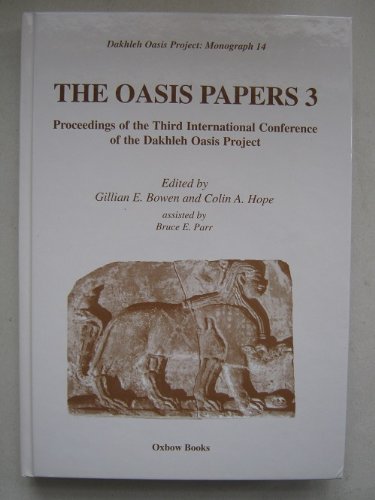 The Oasis Papers 3: Proceedings of the Third International Conference of the Dakhleh Oasis Project: 14 (Dakhleh Oasis Papers)