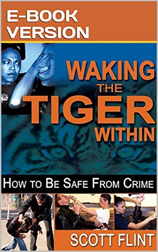 WAKING THE TIGER WITHIN: HOW TO BE SAFE FROM VIOLENT CRIME (Scott Flint) (English Edition)