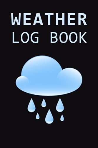 Weather Log Book: Weather Journal Notebook | Weather Diary for Recording Meteorological Data | Gifts for all Weather Enthusiasts to Record Patterns of ... Weather Watcher Forecaster Meteorologist Gift