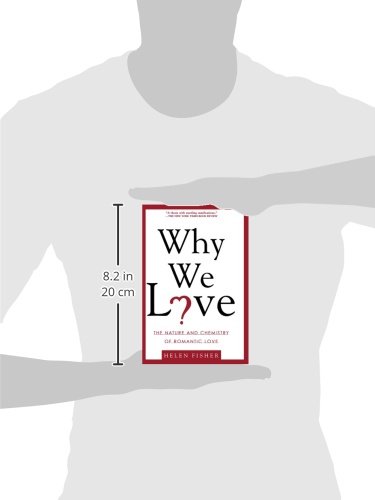 WHY WE LOVE: The Nature and Chemistry of Romantic Love