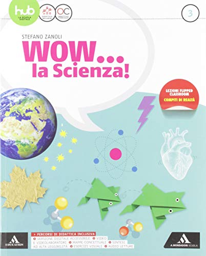 Wow... la scienza. Per la Scuola media. Con e-book. Con espansione online. Con Libro: Vulcani, terremoti e tettonica (Vol. 3)