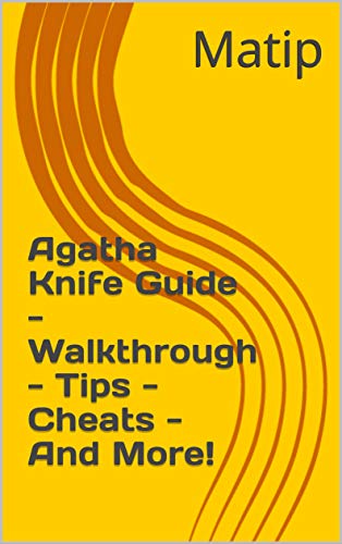 Agatha Knife Guide - Walkthrough - Tips - Cheats - And More! (English Edition)