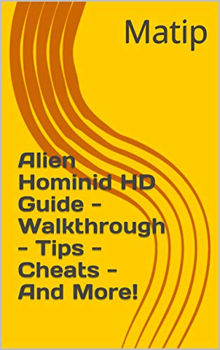 Alien Hominid HD Guide - Walkthrough - Tips - Cheats - And More! (English Edition)