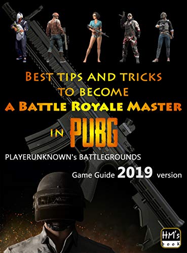 Best tips and tricks to become a Battle Royale Master in PUBG: PLAYERUNKNOWN's BATTLEGROUNDS Game Guide 2019 version (English Edition)