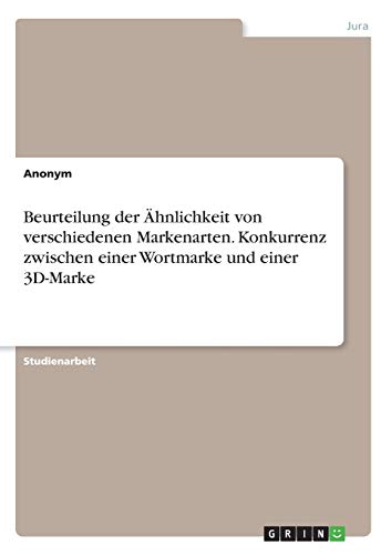 Beurteilung der Ähnlichkeit von verschiedenen Markenarten. Konkurrenz zwischen einer Wortmarke und einer 3D-Marke