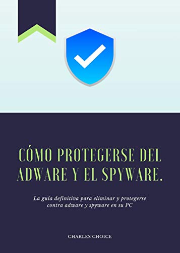 Cómo protegerse del adware y el spyware.