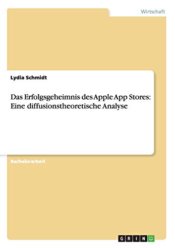 Das Erfolgsgeheimnis des Apple App Stores: Eine diffusionstheoretische Analyse