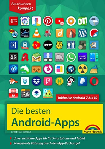 Die besten Android Apps: Für dein Smartphone und Tablet - aktuell zu Android 7, 8, 9 und 10: Unverzichtbare Apps für Ihr Smartphone und Tablet (German Edition)