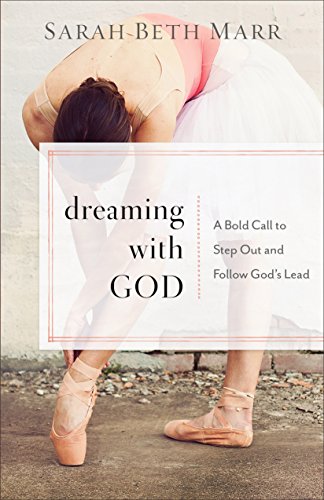 Dreaming with God: A Bold Call to Step Out and Follow God's Lead (English Edition)