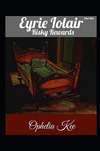 Eyrie Iolair: Risky Rewards: Part 1: 0 (Erie Iolair)