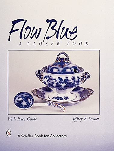 Flow Blue: A Cler Look: A Closer Look (A Schiffer Book for Collectors)