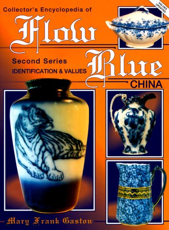 Flow Blue China: Book 2 (Collector's Encyclopedia of Flow Blue China)