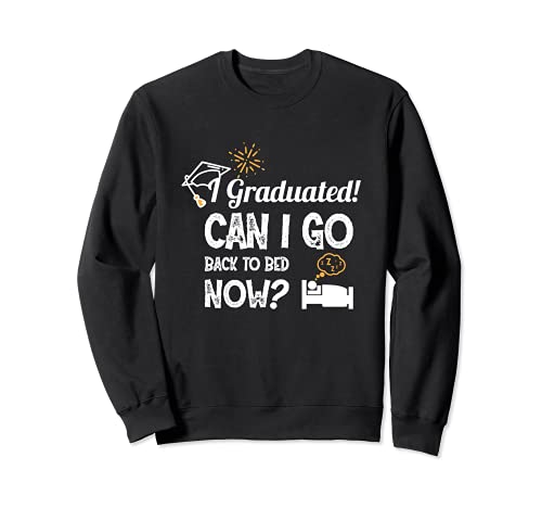 Graduated Can I go back to Bed Now Gift Graduation Day Fun Sudadera