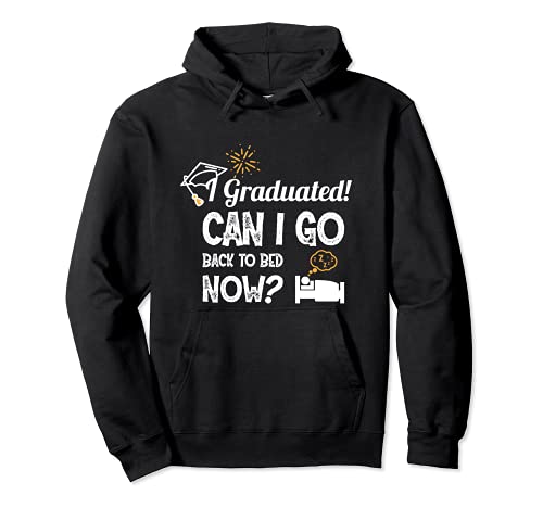 Graduated Can I go back to Bed Now Gift Graduation Day Fun Sudadera con Capucha