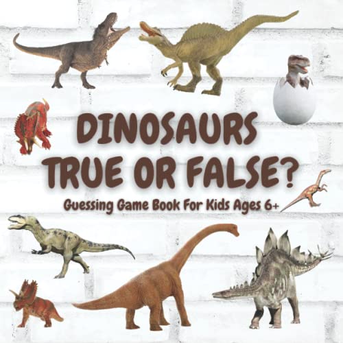 Herbivore And Carnivore Dinosaurs True Or False Guessing Game Book For Kids: Many Interesting Facts About Prehistoric Life And Animals | Paleontology For Children