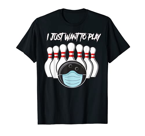 I Just Want To Play - Juego de bolos enmascarados Camiseta