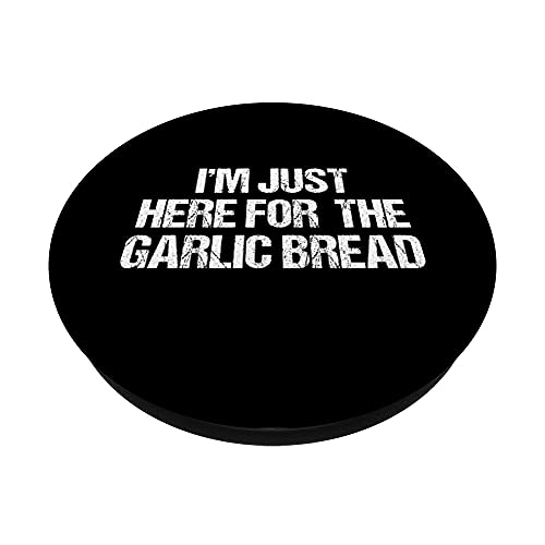 I'm Just Here For The Garlic Bread | Funny Fun PopSockets PopGrip Intercambiable