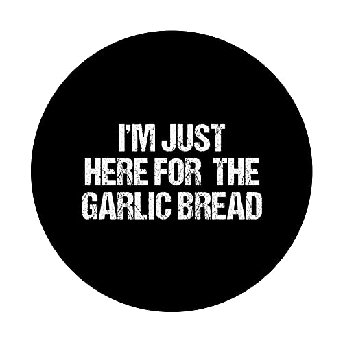 I'm Just Here For The Garlic Bread | Funny Fun PopSockets PopGrip Intercambiable