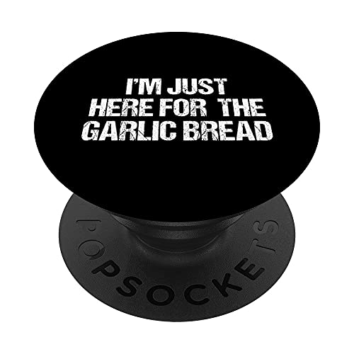 I'm Just Here For The Garlic Bread | Funny Fun PopSockets PopGrip Intercambiable