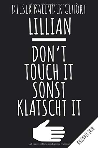 Kalender 2020: LILLIAN - Don't Touch It Sonst Klatscht It - Namen Personalisierter Jahreskalender 2020 mit Jahresübersicht, Monatskalender und ... und zum organisieren von Terminen.