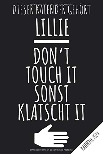 Kalender 2020: LILLIE - Don't Touch It Sonst Klatscht It - Namen Personalisierter Jahreskalender 2020 mit Jahresübersicht, Monatskalender und ... und zum organisieren von Terminen.