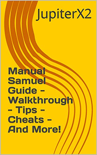 Manual Samuel Guide - Walkthrough - Tips - Cheats - And More! (English Edition)