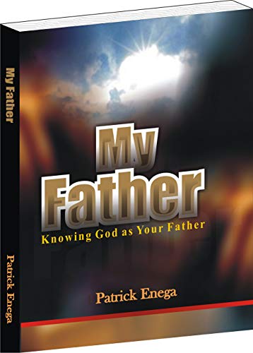 MY FATHER: Knowing God as Your Father (English Edition)