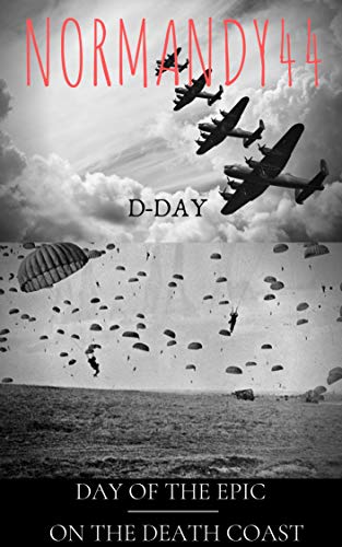 normandy '44: D-Day. Epic day in France (English Edition)