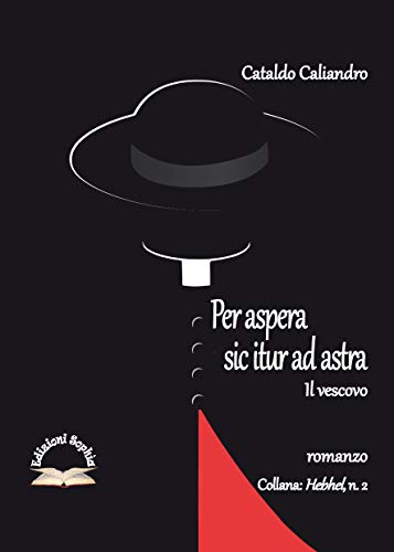 Per aspera sic itur ad astra: il vescovo (Hebhel Vol. 2) (Italian Edition)