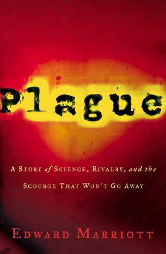 Plague: A Story of Science, Rivalry, and the Scourge That Won't Go Away (English Edition)