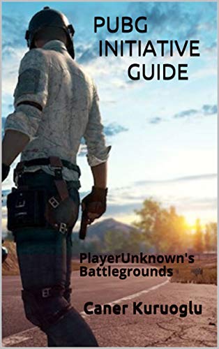 PUBG INITIATIVE GUIDE: PlayerUnknown's Battlegrounds (English Edition)