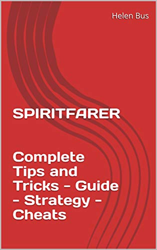 SPIRITFARER Complete Tips and Tricks - Guide - Strategy - Cheats (English Edition)