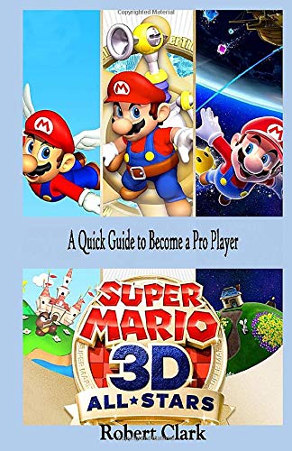 SUPER MARIO 3D ALL STARS: A Quick Guide to Become a Pro Player