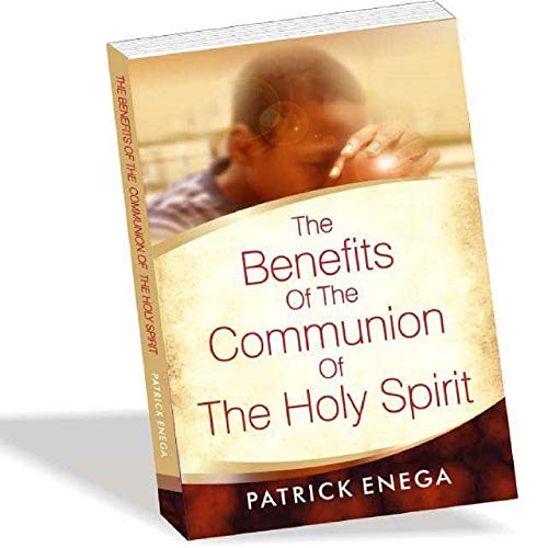 The Benefits of the Communion of the Holy Spirit (English Edition)