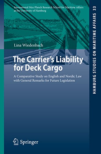 The Carrier's Liability for Deck Cargo: A Comparative Study on English and Nordic Law with General Remarks for Future Legislation (Hamburg Studies on Maritime Affairs Book 33) (English Edition)