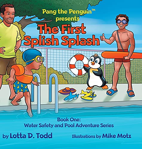 The First Splish Splash: Book One: Water Safety and Pool Adventure Series (1) (Pang the Penguin's Water Safety and Pool Adventure)