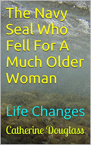 The Navy Seal Who Fell For A Much Older Woman: Life Changes (English Edition)