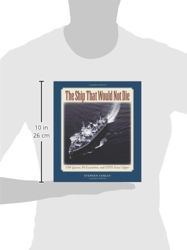 The Ship That Would Not Die: USS Queens, SS Excambion, and USTS Texas Clipper: 117 (Centennial Series of the Association of Former Students, Texas A&M University)